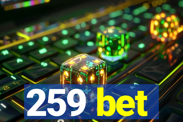 259 bet